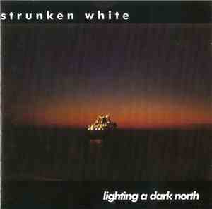 Strunken White - Lighting A Dark North