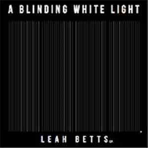 A Blinding White Light - Leah Betts E.P.