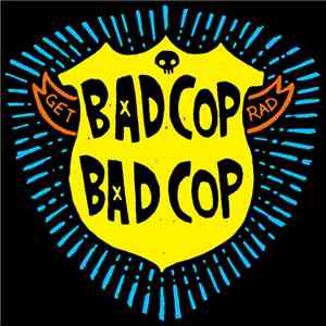 Bad Cop/Bad Cop - Get Rad
