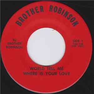 Brother Robinson - World Tell Me Where Is Your Love / Wasn't It Sad On That ...