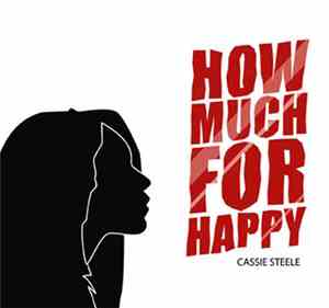 Cassie Steele - How Much for Happy