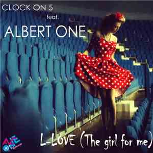 Clock On 5 Feat. Albert One - L-Love (The Girl For Me)