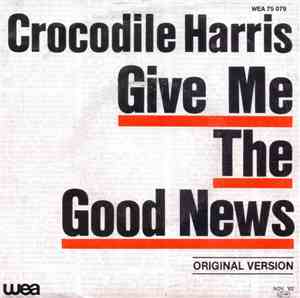 Crocodile Harris - Give Me The Good News