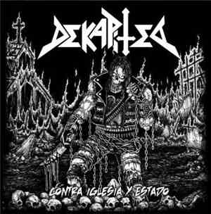 Dekapited - Contra Iglesia Y Estado & Demo I / 2008