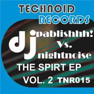 Dj Pablishhh! Vs. Dj Nightnoise - The Spirt EP Vol. 2