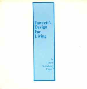 Fawcett's Design For Living - Is There Somebody There?