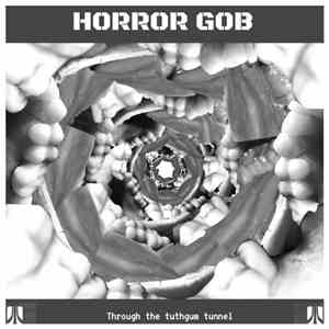 Horroh Gob - Through the Tuthgum Tunnel