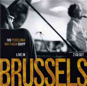 Ivo Perelman, Matthew Shipp - Live In Brussels
