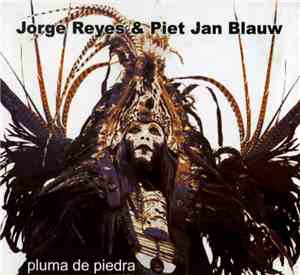 Jorge Reyes & Piet Jan Blauw - Pluma De Piedra