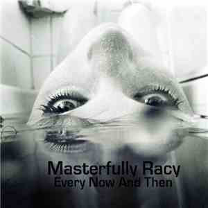 Masterfully Racy - Every Now And Then