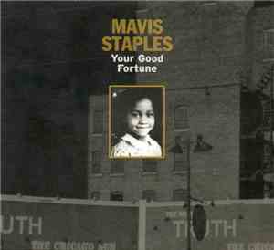 Mavis Staples - Your Good Fortune