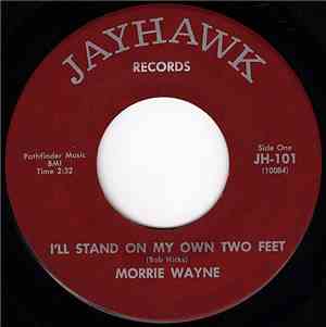 Morrie Wayne - I'll Stand On My Own Two Feet / My Heart Don't Even Know Me