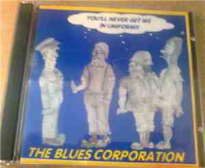 The Blues Corporation - You'll Never Get Me In Uniform