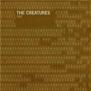The Creatures - Say