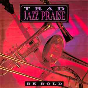 Unknown Artist - Trad Jazz Praise - Be Bold