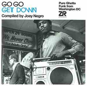 Various - Go Go Get Down: Pure Ghetto Funk From Washington DC