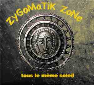 Zygomatik Zone - Tous Le Même Soleil