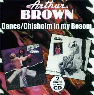 Arthur Brown - Dance / Chisholm in my Bossom