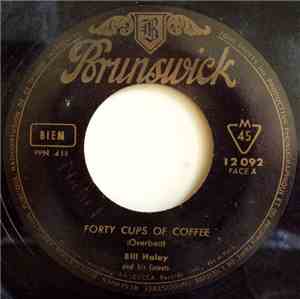 Bill Haley And His Comets - Forty Cups Of Coffee / Two Hound Dogs