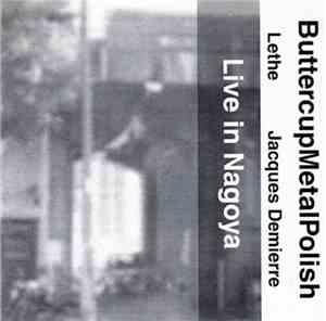 Buttercup Metal Polish with Lethe and Jacques Demierre - Live In Nagoya