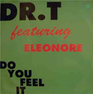 Dr. T. Feat. Eleonore - Do You Feel It
