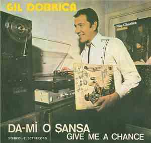 Gil Dobrică - Dă-mi O Șansă (Give Me A Chance)