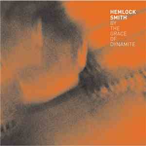 Hemlock Smith - By The Grace Of Dynamite