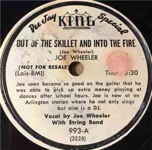 Joe Wheeler  - Out Of The Skillet And Into The Fire / A Country Boy Goes To ...