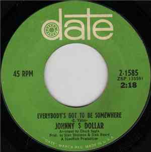 Johnny $ Dollar - Everybody's Got To Be Somewhere