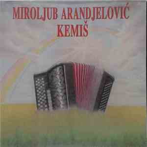 Miroljub Arandjelović Kemiš - Miroljub Arandjelović Kemiš