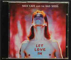 Nick Cave And The Bad Seeds - Let Love In