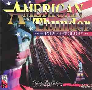 Orlando Pops Orchestra - American Thunder: The Power And The Glory