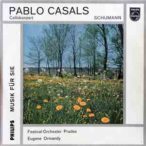 Pablo Casals, Schumann, Festival-Orchester Prades, Eugene Ormandy - Celloko ...