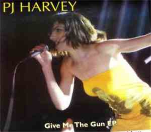 PJ Harvey - Give Me The Gun EP