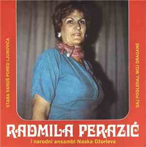 Radmila Perazić I Narodni Ansambl Naska Džorleva - Stara Varoš Pored Ljubov ...