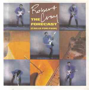 Robert Cray - The Forecast (Calls For Pain)