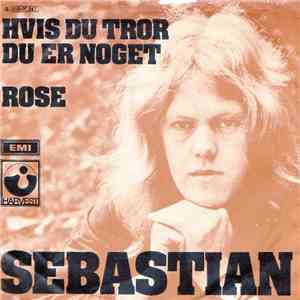 Sebastian  - Hvis Du Tror Du Er Noget / Rose