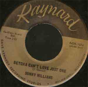 Sonny Williams - Betcha Can't Love Just One