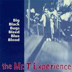 The Mr. T Experience - Big Black Bugs Bleed Blue Blood