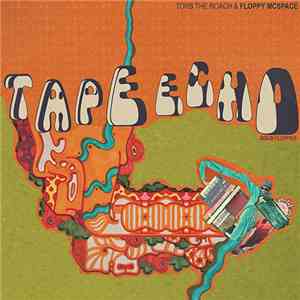 Torb The Roach & Floppy McSpace - Tape Echo / Gold Floppies