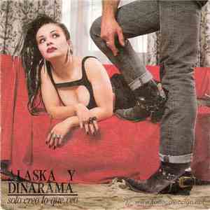Alaska Y Dinarama - Sólo Creo Lo Que Veo