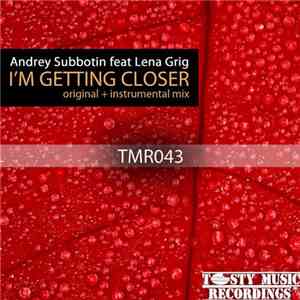 Andrey Subbotin  Feat Lena Grig - I'm Getting Closer