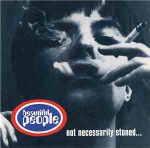 Beautiful People - Not Necessarily Stoned