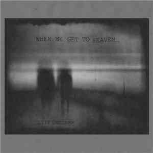 Cliff Dweller - When We Get To Heaven