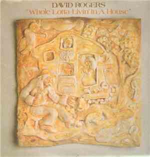 David Rogers  - Whole Lotta Livin' In A House