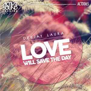 Deejay Laura - Love Will Save The Day