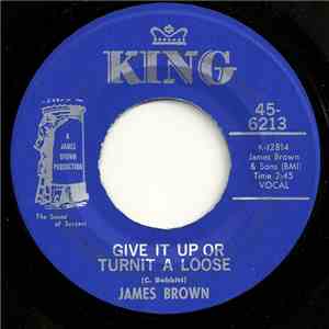 James Brown - Give It Up Or Turnit A Loose / I'll Lose My Mind