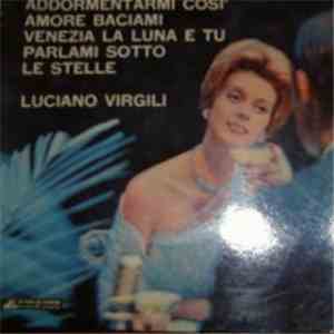 Luciano Virgili - Addormentarmi Così