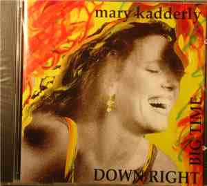 Mary Kadderly - Down Right Big Time