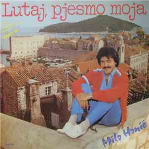 Milo Hrnić - Lutaj, Pjesmo Moja